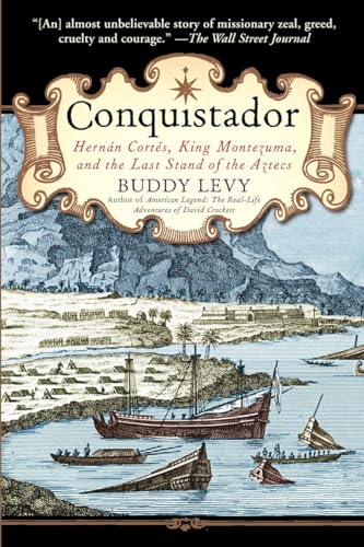 Conquistador: Hernan Cortes, King Montezuma, And The Last Stand Of The Aztecs