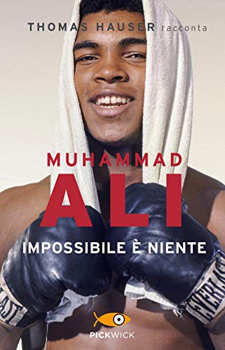 Muhammad Ali. Impossibile È Niente