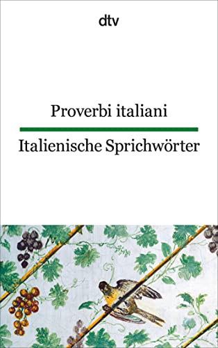 Proverbi Italiani - Italienisc: Gesammelt Und Übersetzt Von Ferdinand Möller Unter Mitarbeit | Dtv Zweisprachig Für Einsteiger – Italienisch: 9496