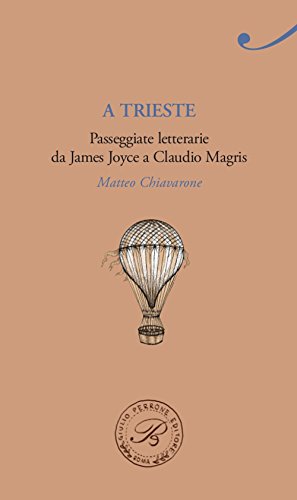 A Trieste. Passeggiate Letterarie Da James Joyce A Claudio Magris