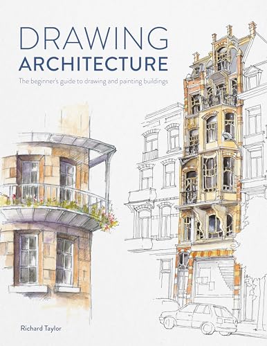 Drawing Architecture: The Beginner'S Guide To Drawing And Painting Buildings