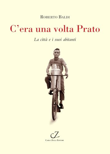 C'Era Una Volta Prato. La Città E I Suoi Abitanti