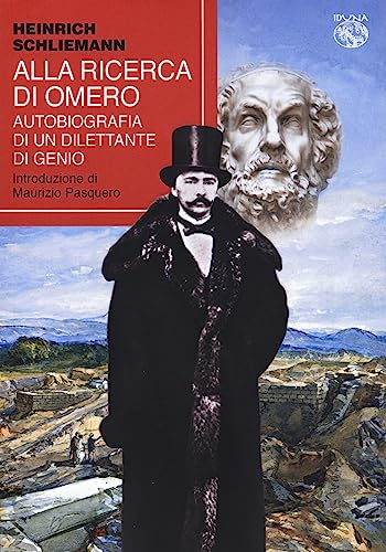 Alla Ricerca Di Omero. Autobiografia Di Un Dilettante Di Genio