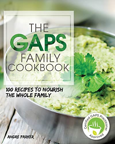 Gaps Family Cookbook: 100 Recipes To Nourish The Whole Family: 100 Recipes To Nourish The Whole Family Paperback