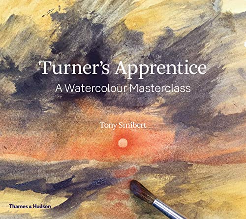 Turner'S Apprentice: A Watercolor Masterclass