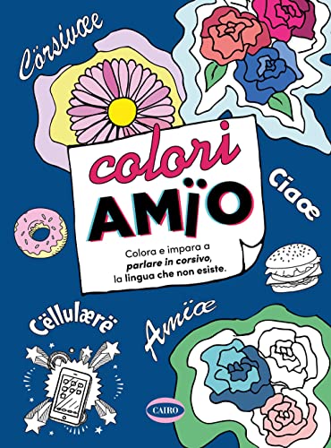 Coloriamïo. Colora E Impara A Parlare In Corsivo, La Lingua Che Non Esiste. Ediz. Illustrata