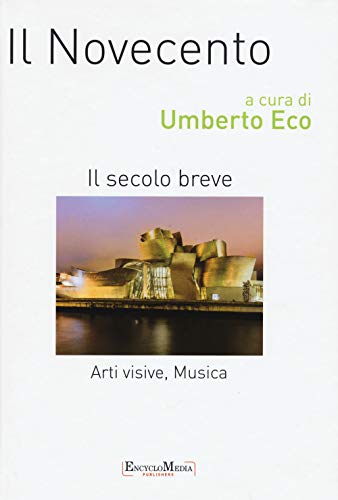 Il Novecento. Il Secolo Breve. Arti Visive, Musica.