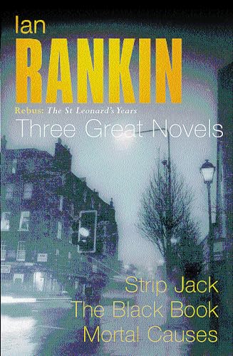 Ian Rankin: Three Great Novels: Rebus: The St Leonard'S Years/Strip Jack, The Black Book, Mortal Causes