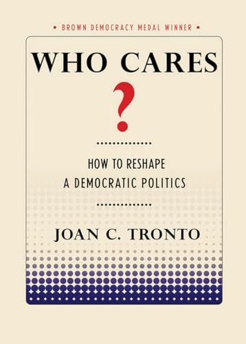 Who Cares?: How To Reshape A Democratic Politics
