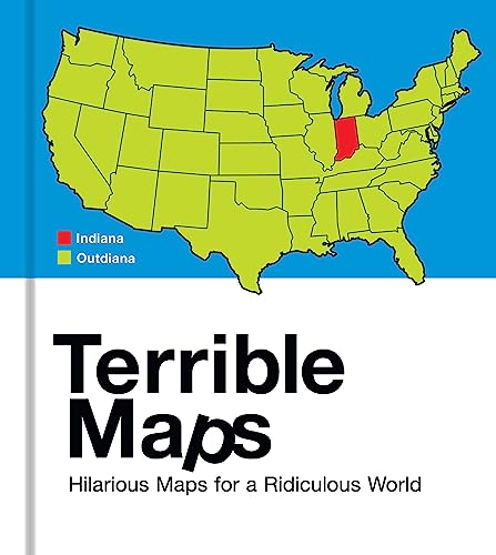 Terrible Maps: The Stupidly Funny Illustrated Gift Book Perfect For Geography Lovers