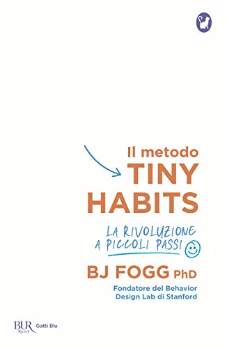 Il Metodo Tiny Habits. La Rivoluzione A Piccoli Passi