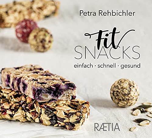 Fitsnacks. Einfach, Schnell, Gesund