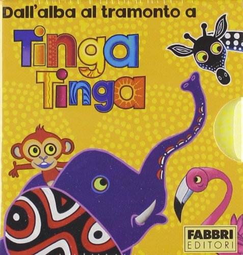 Dall'Alba Al Tramonto A Tinga Tinga: Il Sole Sorge A Tinga Tinga-Fa Molto Caldo A Tinga Tinga-Ora Di Pappa A Tinga Tinga-Scende La Notte A Tinga Tinga
