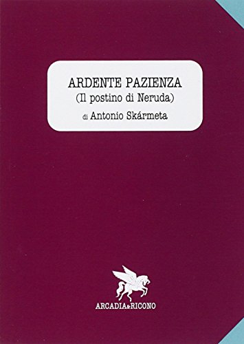 Ardente Pazienza (Il Postino Di Neruda)