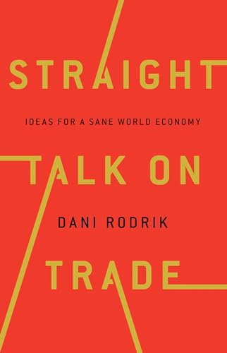 Straight Talk On Trade: Ideas For A Sane World Economy