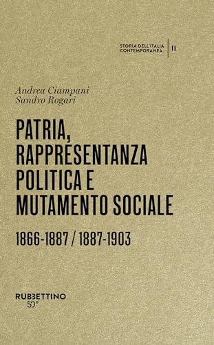Patria, Rappresentanza Politica E Mutamento Sociale 1866-1887 / 1887-1903. Storia Dell’Italia Contemporanea (Vol. 2)