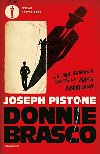 Donnie Brasco. La Mia Battaglia Contro La Mafia Americana