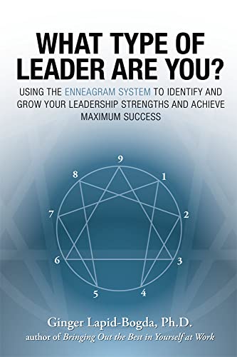What Type Of Leader Are You? Using The Enneagram System To Identify And Grow Your Leadership Strengths And Achieve Maximum Success: Using The ... Stre