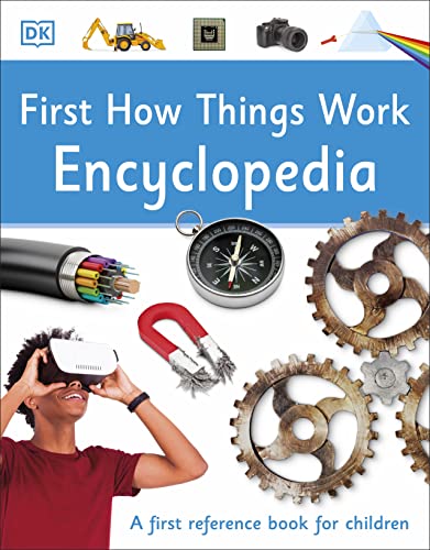 First How Things Work Encyclopedia: A First Reference Book For Children (Dk First Reference)