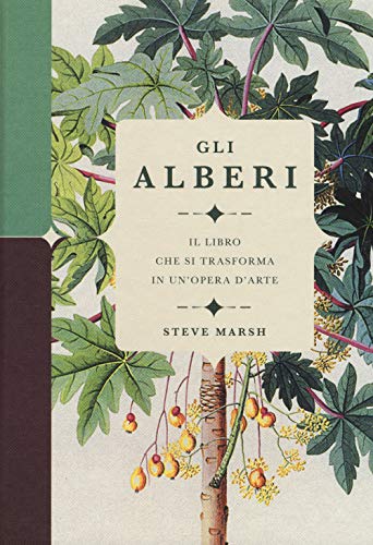 Gli Alberi. Il Libro Che Si Trasforma In Un'Opera D'Arte. Ediz. A Colori