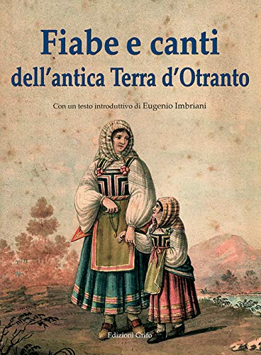 Fiabe E Canti Dell'Antica Terra D'Otranto