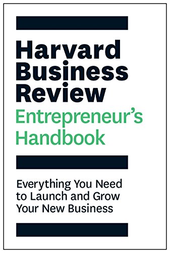 The Harvard Business Review Entrepreneur'S Handbook: Everything You Need To Launch And Grow Your New Business