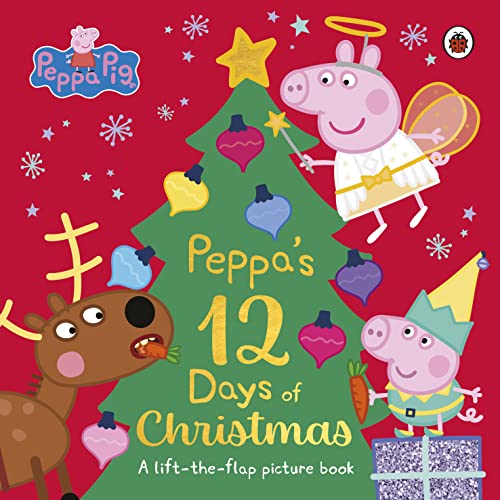 Peppa Pig: Peppa'S 12 Days Of Christmas: A Lift-The-Flap Picture Book