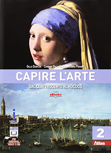 Capire L'Arte. Per Le Scuole Superiori. Con E-Book. Dal Quattrocento Al Rococò (Vol. 2)