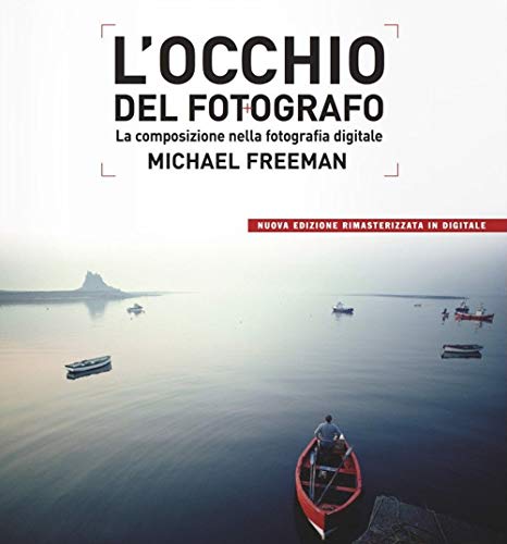L'Occhio Del Fotografo. La Composizione Nella Fotografia Digitale