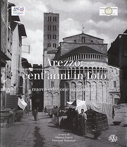 Arezzo Cent'Anni In Foto. Ediz. Illustrata
