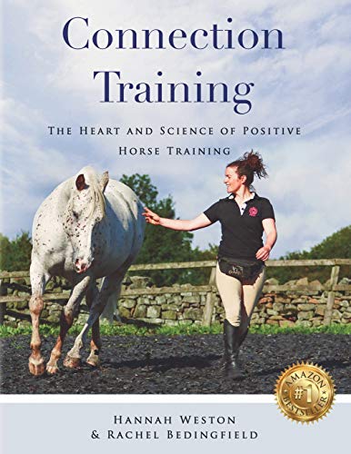 Connection Training: The Heart And Science Of Positive Horse Training