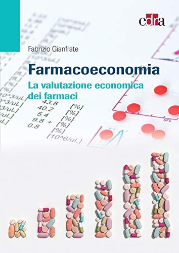 Farmacoeconomia. La Valutazione Economica Dei Farmaci