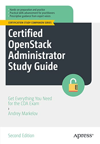 Certified Openstack Administrator Study Guide: Get Everything You Need For The Coa Exam: Get Everything You Need For Coa Exam