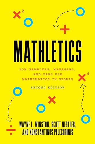 Mathletics: How Gamblers, Managers, And Fans Use Mathematics In Sports