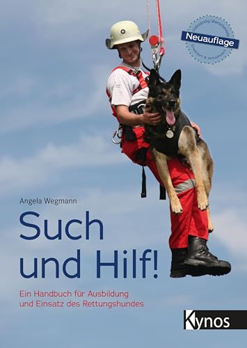 Such Und Hilf!: Ein Handbuch Für Ausbildung Und Einsatz Des Rettungshundes