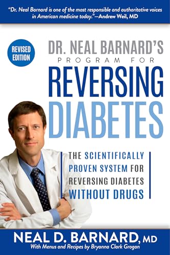 Dr. Neal Barnard'S Program For Reversing Diabetes: The Scientifically Proven System For Reversing Diabetes Without Drugs