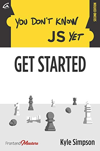 You Don'T Know Js Yet: Get Started: 1