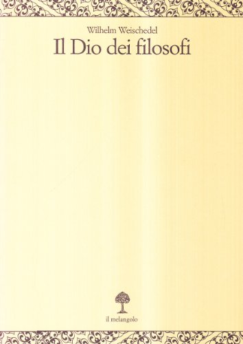 Il Dio Dei Filosofi. Dai Presocratici A Kant (Vol. 1)