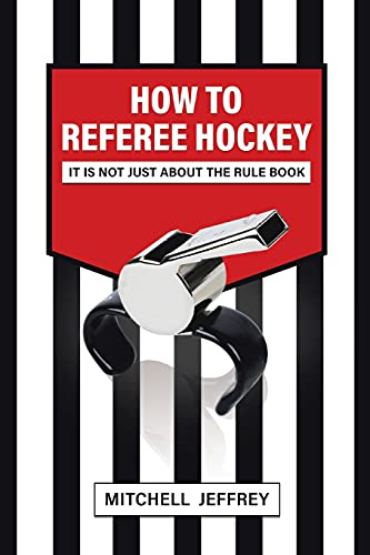 How To Referee Hockey: It Is Not Just About The Rule Book