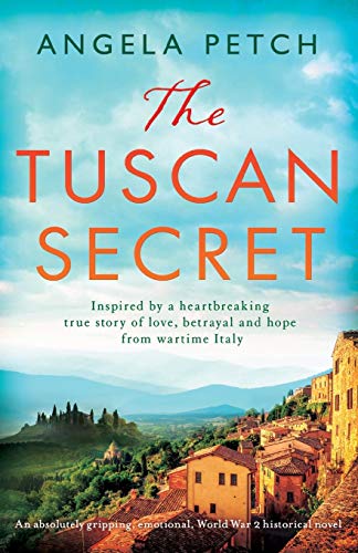 The Tuscan Secret: An Absolutely Gripping, Emotional, World War 2 Historical Novel [Lingua Inglese]