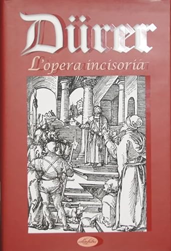 Dürer. L'Opera Incisoria