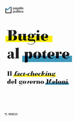 Bugie Al Potere. Il Fact-Checking Del Governo Meloni