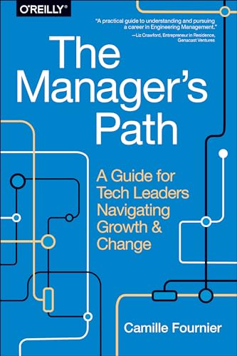 The Manager'S Path: A Guide For Tech Leaders Navigating Growth And Change