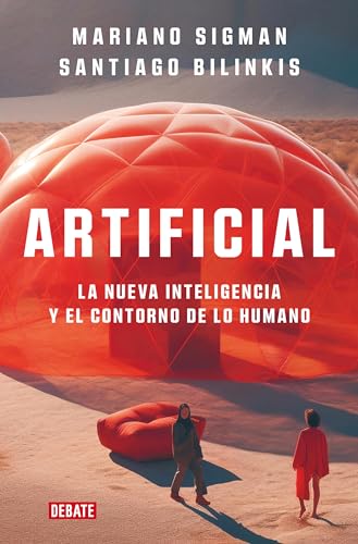 Artificial: La Nueva Inteligencia Y El Contorno De Lo Humano / The New Intelligence And The Contour Of The Human
