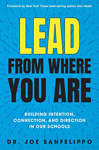 Lead From Where You Are: Building Intention, Connection And Direction In Our Schools