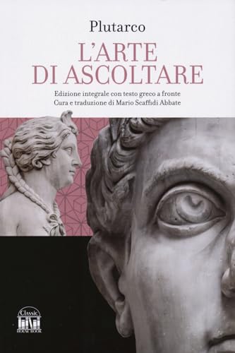 L'Arte Di Saper Ascoltare. Testo Greco A Fronte. Ediz. Integrale