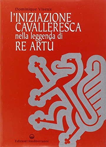 L'Iniziazione Cavalleresca Nella Leggenda Di Re Artù