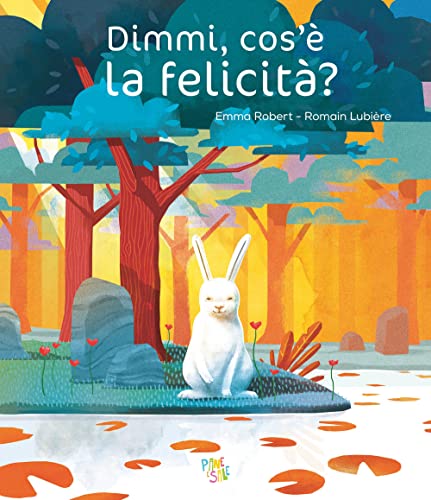 Dimmi, Cos'È La Felicità? Ediz. A Colori