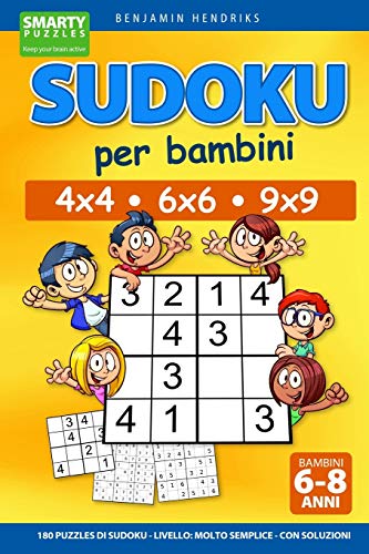 Sudoku Per Bambini 4X4 - 6X6 - 9X9 | 180 Puzzles Di Sudoku | Livello: Molto Semplice | Con Soluzioni