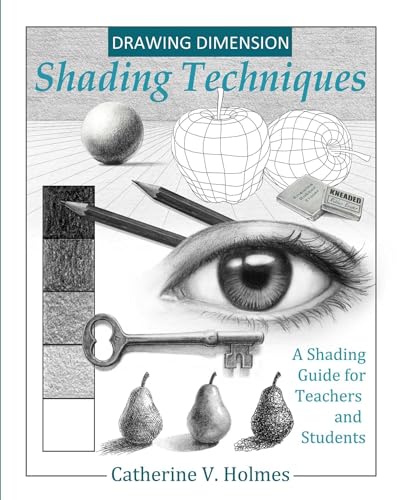 Drawing Dimension - Shading Techniques: A Shading Guide For Teachers And Students: 4